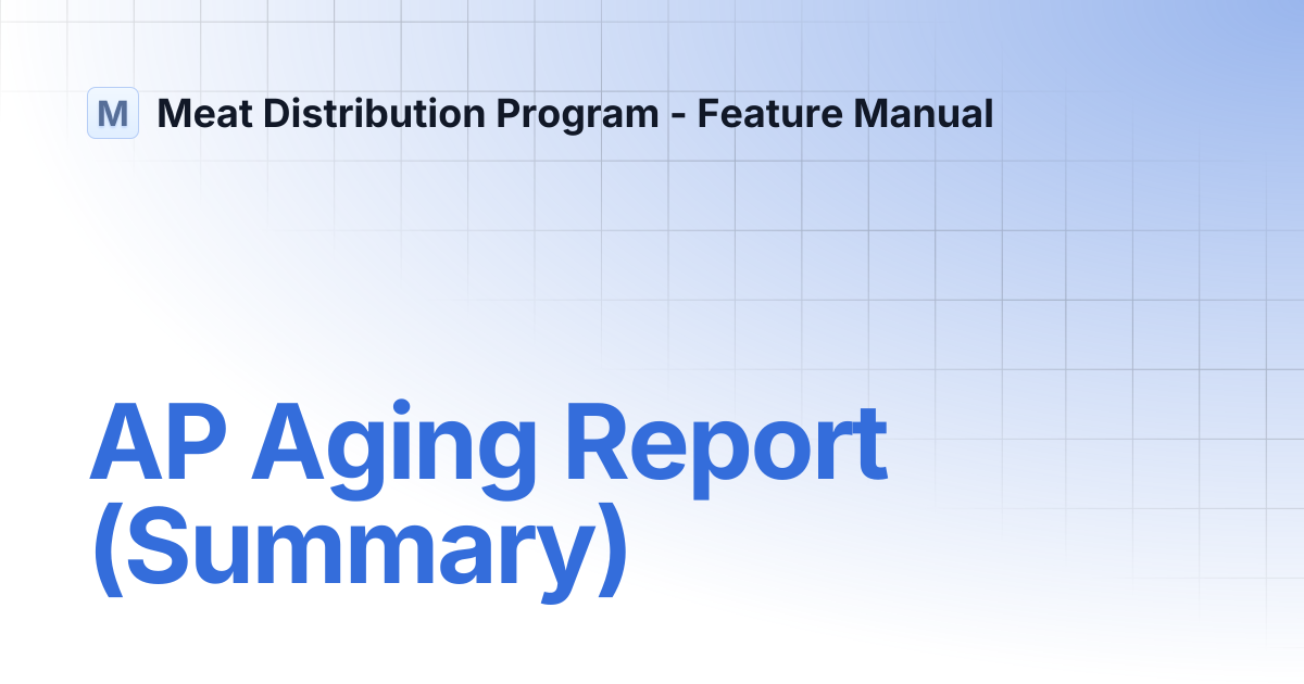 AP Aging Report (Summary) | Meat Distribution Program - Feature Manual