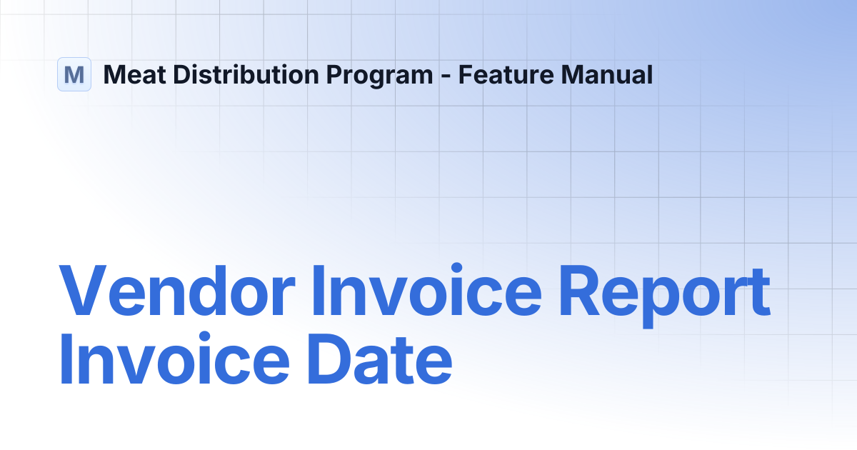 Vendor Invoice Report Invoice Date | Meat Distribution Program